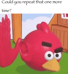 a cartoon of an angry bird with the caption " could you repeat that one more time ? "