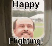 a man with a mustache is smiling while looking out of an airplane window and says happy flying .