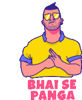 a cartoon of a man wearing sunglasses and a yellow shirt with the words bhai se panga below him