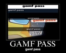 a poster that says gamf pass in white letters