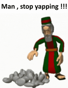 a cartoon of a man standing next to a pile of rocks with the words `` man , stop yapping !!! '' .