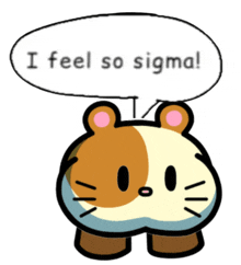 a cartoon hamster says i feel so sigma in a speech bubble