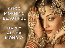 a picture of a woman with the words " good morning beautiful happy aloha monday "