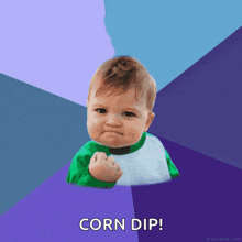 a baby with a fist up and the words corn dip below him