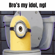 a picture of a minion sitting on a toilet with the caption bro 's my idol ngl