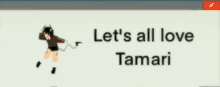 a computer screen says let 's all love tamari with a picture of a girl