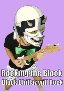 a man wearing a mask is playing a guitar with the words rocking the block block chillaz will rock below him