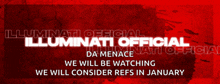 illuminati official da menace we will be watching we will consider refs in january poster