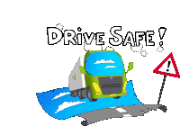 a cartoon drawing of a truck with the words " drive safe " above it