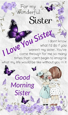 for my wonderful sister i don t know what i 'd do if you weren 't my sister