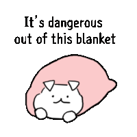 a cartoon of a cat wrapped in a pink blanket with the words it 's dangerous out of this blanket