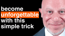 a bald man with a beard is smiling with the words become unforgettable with this simple trick