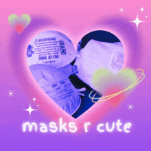 a pink heart with the words " masks r cute " on the bottom