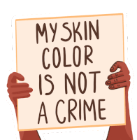 two hands holding a sign that says my skin color is not a crime