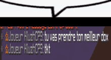 a speech bubble that says " joueur kluzncps tu vas prendre ton meilleur dox " on it