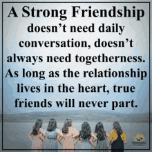 a poster that says a strong friendship does n't need daily conversation does n't always need togetherness