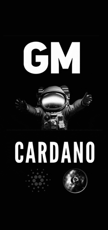 a black and white image of an astronaut with the words gm cardano on it