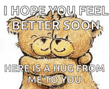 a teddy bear is hugging another teddy bear with the words i hope you feel better soon here is a hug from me to you