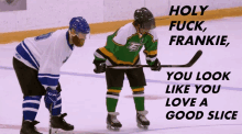 two hockey players on the ice with the words holy fuck frankie