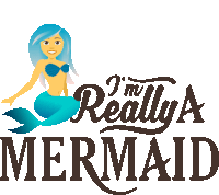 a picture of a mermaid with the words " i 'm really a mermaid " below it