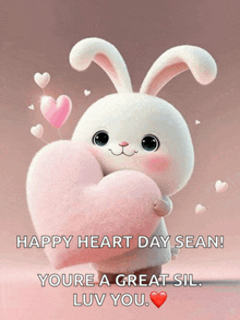 a bunny is holding a pink heart with the words happy heart day sean youre a great sil luv you