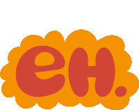 the word eh is written in red and orange