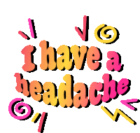 a sign that says i have a headache