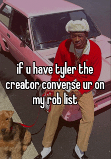 a man sitting in front of a pink car with the words if u have tyler the creator converse ur on my rob list below him