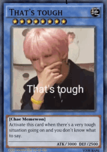 a yu-gi-oh card that says that 's tough on it