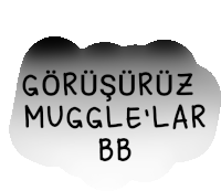 a black and white sign that says " gorusunuz muggle lar bb "