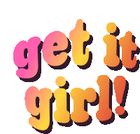 a colorful sign that says get it girl on a white background