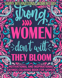 a motivational and inspirational sayings coloring book for women celebrates international women 's day