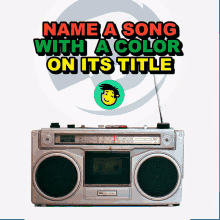 a boombox with the words " name a song with a color on its title " above it