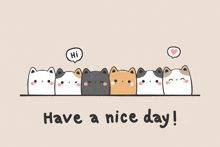 a row of cats are standing next to each other with the words have a nice day below them