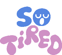 a sticker that says so tired in blue and pink