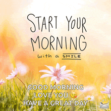 a greeting card that says start your morning with a smile and good morning love you have a great day