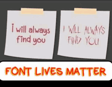 two sticky notes with the words `` i will always find you '' taped to a wall .