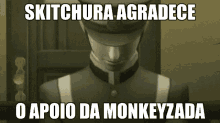 a picture of a man in a military uniform with the words skitchura agradece o apoio da monkeyzada