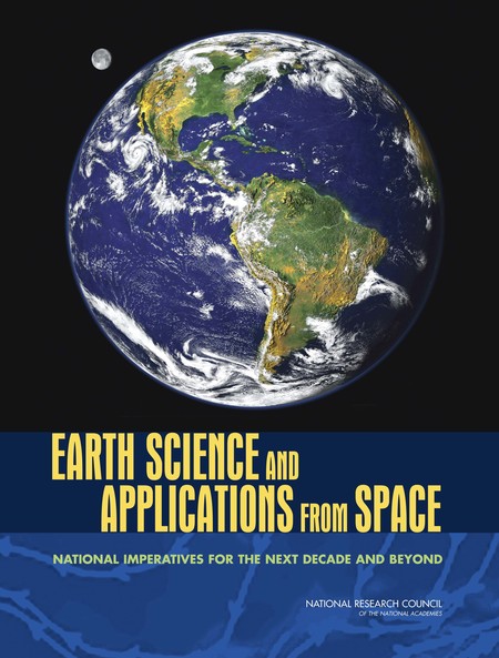 Earth Science and Applications from Space: National Imperatives for the Next Decade and Beyond