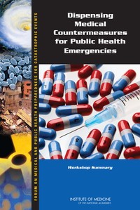 Dispensing Medical Countermeasures for Public Health Emergencies: Workshop Summary