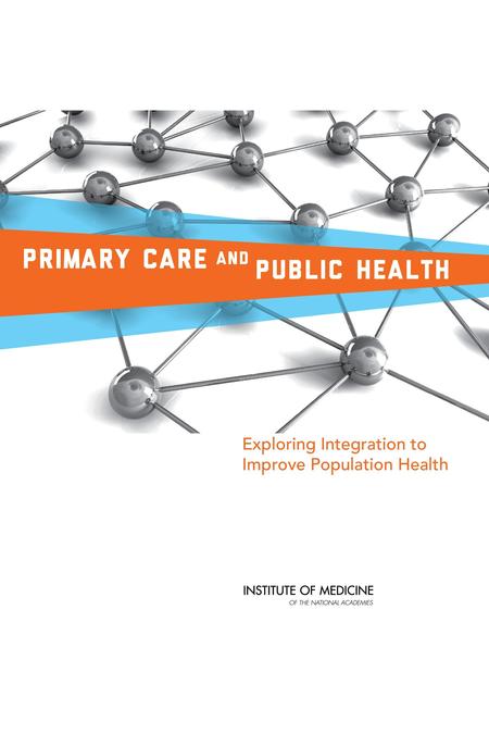 Primary Care and Public Health: Exploring Integration to Improve Population Health