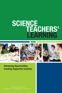 Science Teachers' Learning: Enhancing Opportunities, Creating Supportive Contexts