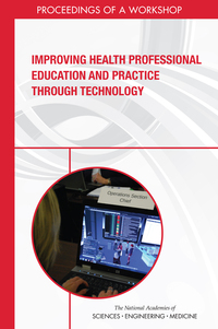 Improving Health Professional Education and Practice Through Technology: Proceedings of a Workshop