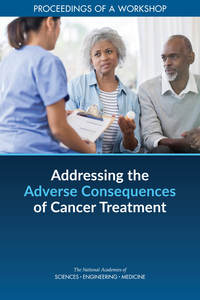 Addressing the Adverse Consequences of Cancer Treatment: Proceedings of a Workshop