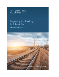 Preparing for LNG by Rail Tank Car: A Readiness Review