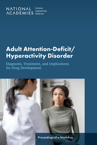 Adult Attention-Deficit/Hyperactivity Disorder: Drug Development, Diagnosis, and Treatment: Proceedings of a Workshop