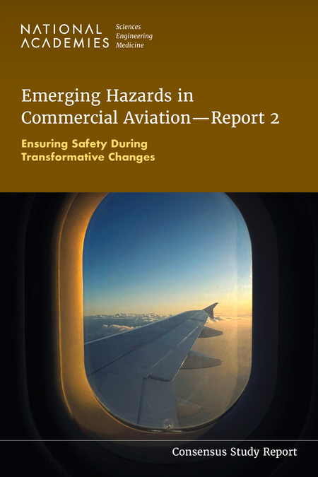 Emerging Hazards in Commercial Aviation—Report 2: Ensuring Safety During Transformative Changes