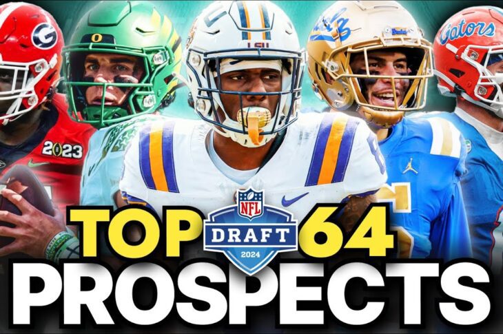 Ranking the Top 64 Prospects In the 2024 NFL Draft