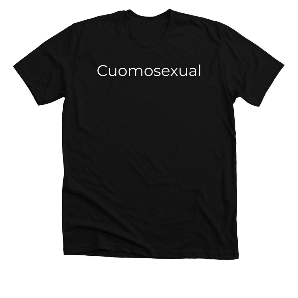 A "Cuomosexual" T-shirt.