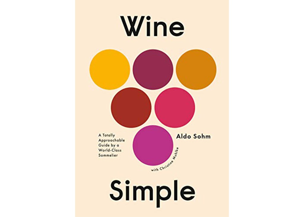 Wine Simple: A Totally Approachable Guide from a Word-Class Sommelier